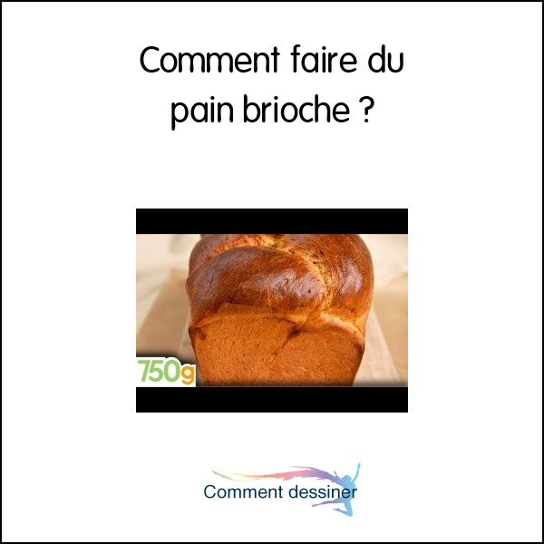 Comment faire du pain brioché